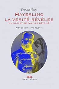 le mystère de mayerling élucidé|Mayerling, la vérité révélée : Un secret de famille dévoilé .